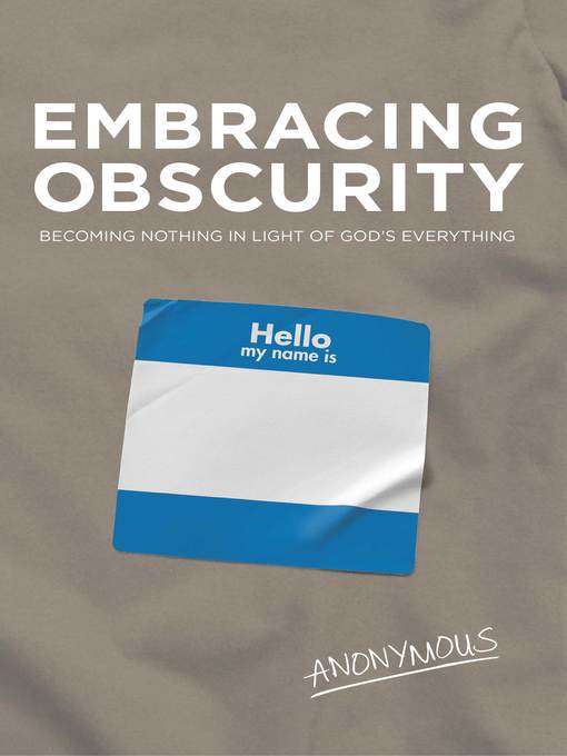 Title details for Embracing Obscurity by Anonymous Anonymous - Available